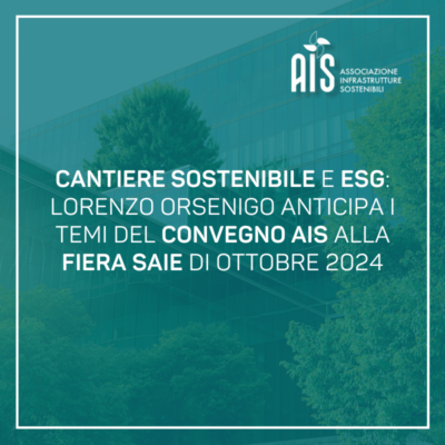 Cantiere Sostenibile e ESG: Lorenzo Orsenigo anticipa i temi del convegno AIS alla Fiera SAIE di ottobre 2024
