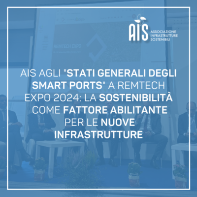 AIS agli “Stati Generali degli Smart Ports” a RemTech Expo 2024: la sostenibilità come fattore abilitante per le nuove infrastrutture