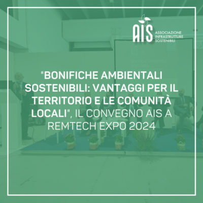 “Bonifiche ambientali sostenibili: vantaggi per il territorio e le comunità locali”, il convegno AIS a Remtech Expo 2024