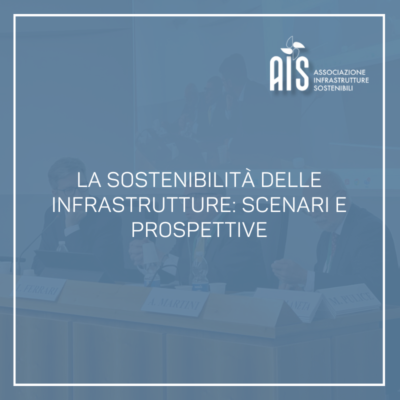 La sostenibilità delle infrastrutture: scenari e prospettive