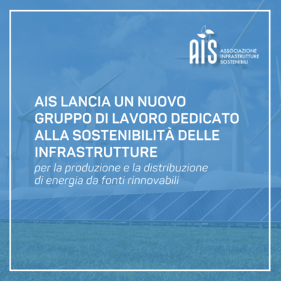 AIS lancia un nuovo gruppo di lavoro dedicato alla sostenibilità delle infrastrutture per la produzione e la distribuzione di energia da fonti rinnovabili