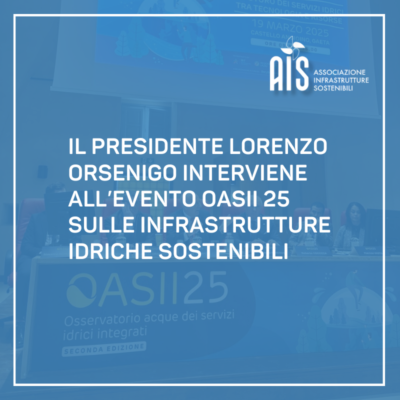Il Presidente Lorenzo Orsenigo interviene all’evento OASII 25 sulle infrastrutture idriche sostenibili