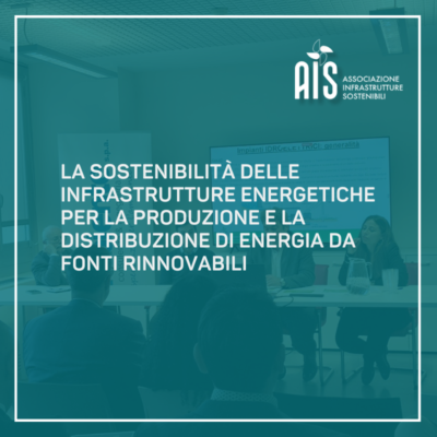 La sostenibilità delle infrastrutture energetiche per la produzione e la distribuzione di energia da fonti rinnovabili