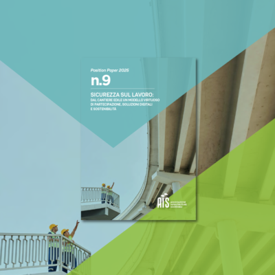 Pubblicato il Position Paper n.9 “Sicurezza sul lavoro: dal cantiere un modello virtuoso di partecipazione, soluzioni digitali e sostenibilità”